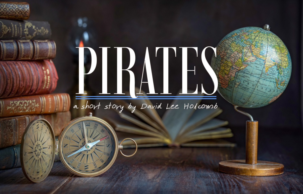 Pirates: A short story by David Lee Holcomb